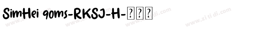 SimHei 90ms-RKSJ-H字体转换